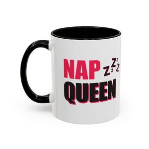 Nap Queen Coffee Mug - Perfect for Naps, Sleep Lovers Gift, Funny Mug for Women, Sleepy Time, Relaxation