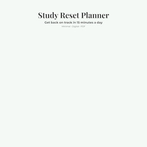 Könnte beinhalten: Ein digitaler Planer mit dem Titel "Study Reset Planner" und dem Slogan "Get back on track in 15 minutes a day". Das Design ist minimalistisch, mit dunklem Text auf hellem Hintergrund. Der Planer ist im PDF-Format erhältlich.