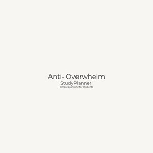 Könnte beinhalten: Auf einem hellbeigen Hintergrund steht der Text "Anti- Overwhelm" in einer serifenlosen Schriftart. Darunter steht "StudyPlanner", gefolgt von "Simple planning for students". Das Design ist minimalistisch.
