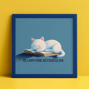 Peut inclure: Impression encadrée avec un chat blanc endormi sur un livre ouvert, sur fond bleu et cadre bleu. Le texte en bas dit : « NOT A HAPPY ENDING, BUT A BEAUTIFUL RUIN. »