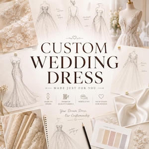 May include: A custom wedding dress design presentation featuring sketches of various gown silhouettes, fabric swatches, and a color palette. The text reads CUSTOM WEDDING DRESS, MADE JUST FOR YOU, MADE TO ORDER, PREMIUM QUALITY FABRICS, PERFECT FIT, YOUR VISION OUR PASSION, and Your Dream Dress, Our Craftsmanship.