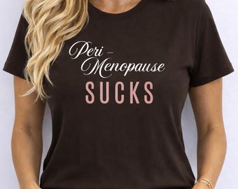 Peri-Menopause Sucks Tee, Funny Menopause Shirt, Midlife Humor Gift, Punked by Peri
