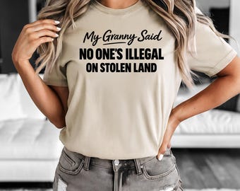 Sarcastic Funny Political T Shirt No One Is Illegal On Stolen Land Meme Tee