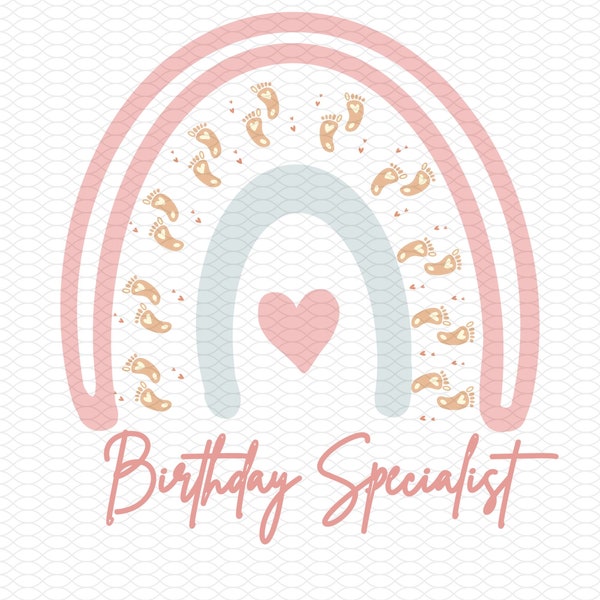 Birthday Specialist  with Rainbow of Baby Feet - svg, pdf, png digital download Labor & delivery nurse tech ob download