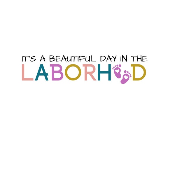 It's a Beautiful Day in the Laborhood with baby feet SVG Png File, Nurse Shirt, Nurse Clipart, RN Svg, Cricut File, Instant Download,