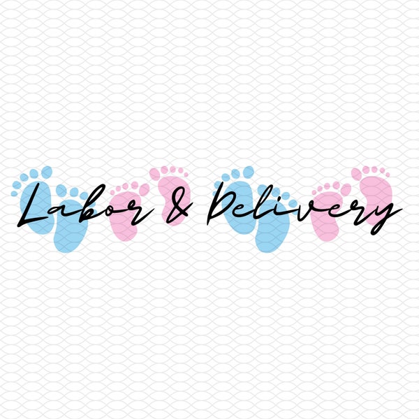 Labor and Delivery with Baby Feet. - SVG, pdf, png digital download Labor & delivery nurse tech ob download