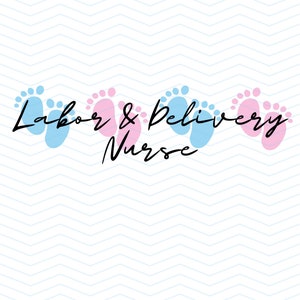 Arbeid en bevalling met babyvoeten verpleegkundige verpleegster - SVG, pdf, png digitale download Arbeid & bevalling verpleegkundige download