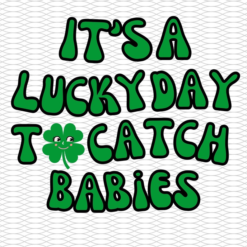 Its a Lucky Day to Catch Babies SVG PNG, PDF Labor and Delivery, Nurse ...