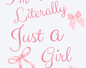 I'm Literally Just a Girl PNG | Pink Bow Quote Design (Digital Download)