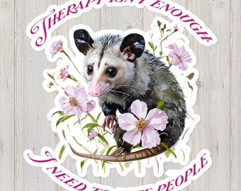 Opossum Therapy Sticker "Therapy Isn't Enough, I Need To Bite People" | Chaotic Cute Decal for the Vibe Shift, Adult Humor Possum
