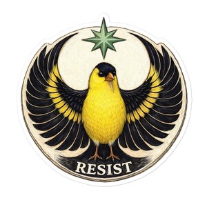 May include: A sticker featuring a yellow bird with black and yellow wings, a black head, and the word "RESIST" at the bottom. The bird is set against a cream-colored background with a green star above it.