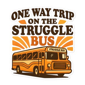 Struggle Bus Vinyl Sticker | Vintage 70s Style One Way Trip Sticker | Funny Retro Road Trip Decal for Vans & Cars
