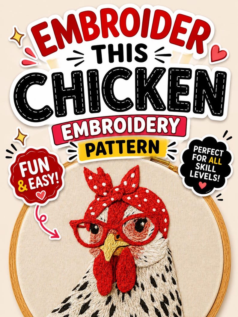 May include: An embroidery pattern featuring a chicken wearing red glasses and a red polka dot headscarf, displayed in a wooden hoop. The text reads EMBROIDER THIS CHICKEN EMBROIDERY PATTERN, FUN & EASY!, and PERFECT FOR ALL SKILL LEVELS!.