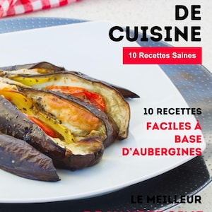 May include: A white plate with roasted eggplant slices, tomatoes, and peppers. The image includes text that reads "LIVRE DE CUISINE" and "10 RECETTES FACILES A BASE D'AUBERGINES". A red and white checkered cloth is in the background.