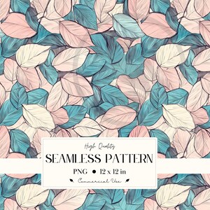 May include: Seamless pattern featuring overlapping leaves in shades of teal, blush pink, and cream. The design includes a white rectangular label with the text "High Quality SEAMLESS PATTERN PNG 12 x 12 in Commercial Use."
