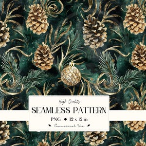 May include: Seamless pattern featuring pine cones, evergreen branches, and gold accents on a dark green background. The design includes a Christmas ornament and the text "High Quality SEAMLESS PATTERN PNG 12 x 12 in Commercial Use".