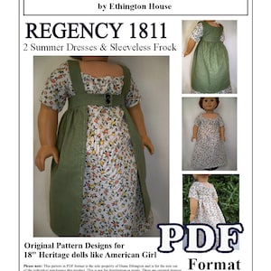 May include: A PDF pattern for two 18-inch doll dresses in a Regency style. The dresses are green and white with floral patterns. The text on the page reads "Regency 1811, 2 Summer Dresses & Sleeveless Frock, Original Pattern Designs for 18" Heritage dolls like American Girl, PDF Format, Copyright 2012, Diane Ethington".