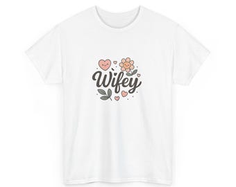 Wifey T-Shirt, Husband Gift, Wife Tee, Wedding Present, Cute Top for Her, Unisex Heavy Cotton Shirt
