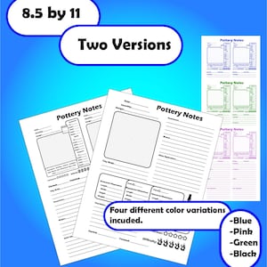 May include: White 8.5 by 11 inch "Pottery Notes" sheets with two versions and four color variations: blue, pink, green, and black. Each sheet includes sections for design, clay body, and glaze application details.