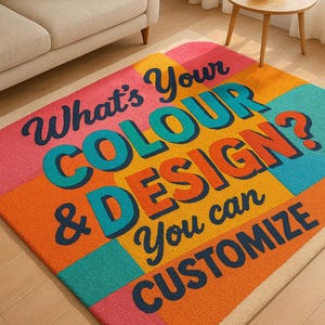 Op de afbeelding: Een rechthoekig vloerkleed met een kleurrijk patchwork-ontwerp in roze, oranje, turquoise en geel. De tekst "What's Your COLOUR & DESIGN? You can CUSTOMIZE" staat in een speels lettertype.
