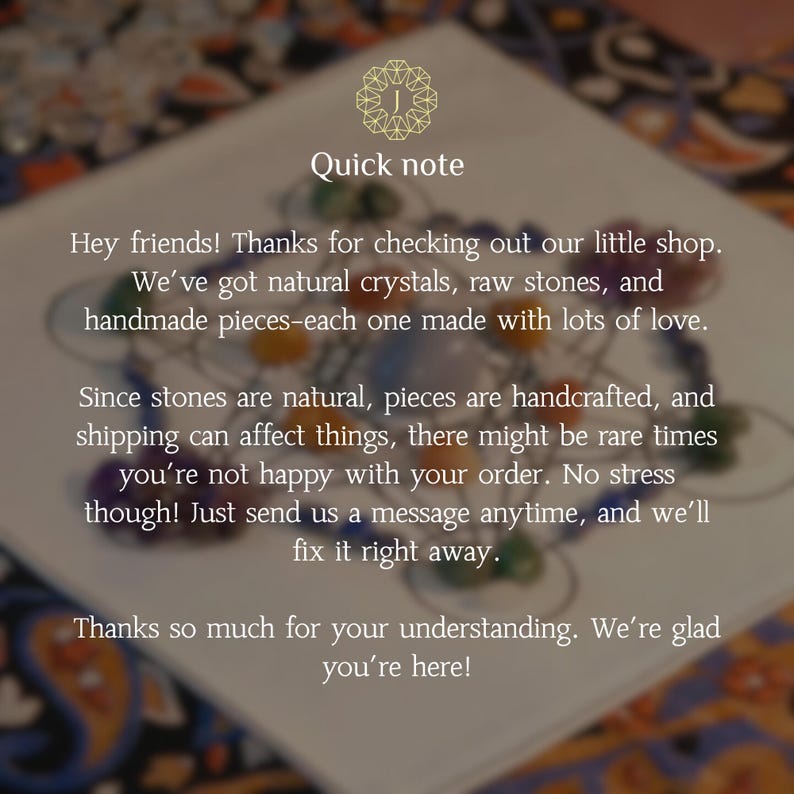 May include: A white card with the text "Quick note" and a message about natural crystals, raw stones, and handmade pieces. The message thanks customers and offers support. The background is blurred.