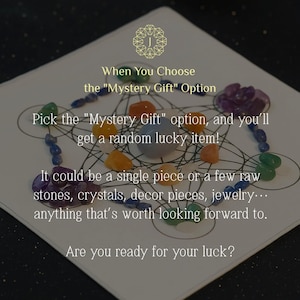 May include: An image featuring a variety of colorful raw stones and crystals arranged on a white surface with geometric lines. Text reads: "When You Choose the 'Mystery Gift' Option... Are you ready for your luck?"