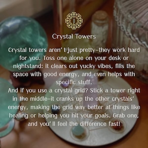 May include: Image showing crystal towers with the text "Crystal Towers". The text describes the towers' ability to clear negative energy and enhance crystal grids. The image includes various crystals and decorative elements.
