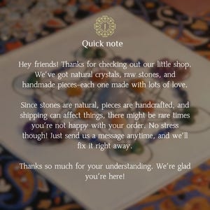 May include: A white card with the text "Quick note" and a message about natural crystals, raw stones, and handmade pieces. The message thanks customers and offers support.