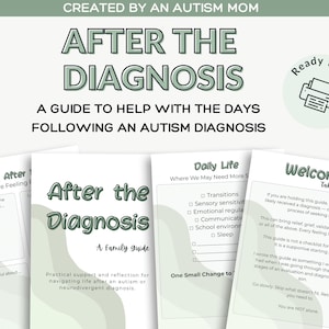 May include: A light green guide titled "After the Diagnosis" offering support for navigating life after an autism diagnosis. The text reads "A Guide to Help with the Days Following an Autism Diagnosis." Includes a print-ready icon. The guide is a family guide.