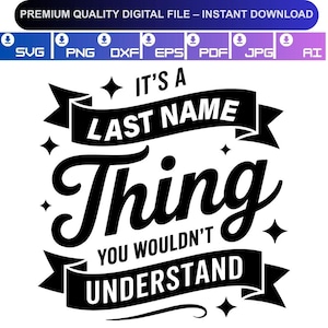 以下が含まれることがあります： 「It's a Last Name Thing You Wouldn't Understand」のテキストが入った白黒のデジタルデザイン。装飾的なバナーと星が含まれており、さまざまなデジタルプロジェクトに適しています。