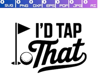 I'd Tap That Golf SVG, grappig golfcitaat, golfhumor, golfercadeau, golfbal en club SVG, digitale download voor Cricut en Silhouette