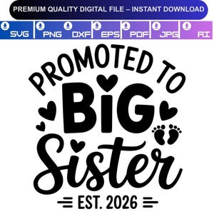 May include: A black and white digital design that reads "Promoted to Big Sister EST. 2026" with heart and footprint graphics. The design is available as an instant download in various file formats.