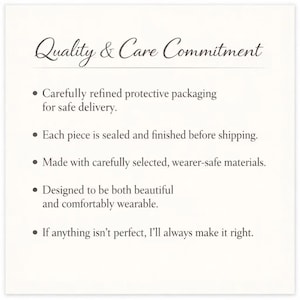May include: A white card with the text "Quality & Care Commitment" in elegant script. Bullet points detail the commitment to safe delivery, sealing, wearer-safe materials, and comfortable wear. The final point promises to make things right.