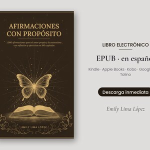 May include: A dark brown e-book cover titled AFIRMACIONES CON PROPÓSITO by Emily Lima López, featuring a gold butterfly hovering over an open book with radiating light lines, plus text indicating EPUB format for Kindle, Apple Books, Kobo, Google Play, and Tolino.