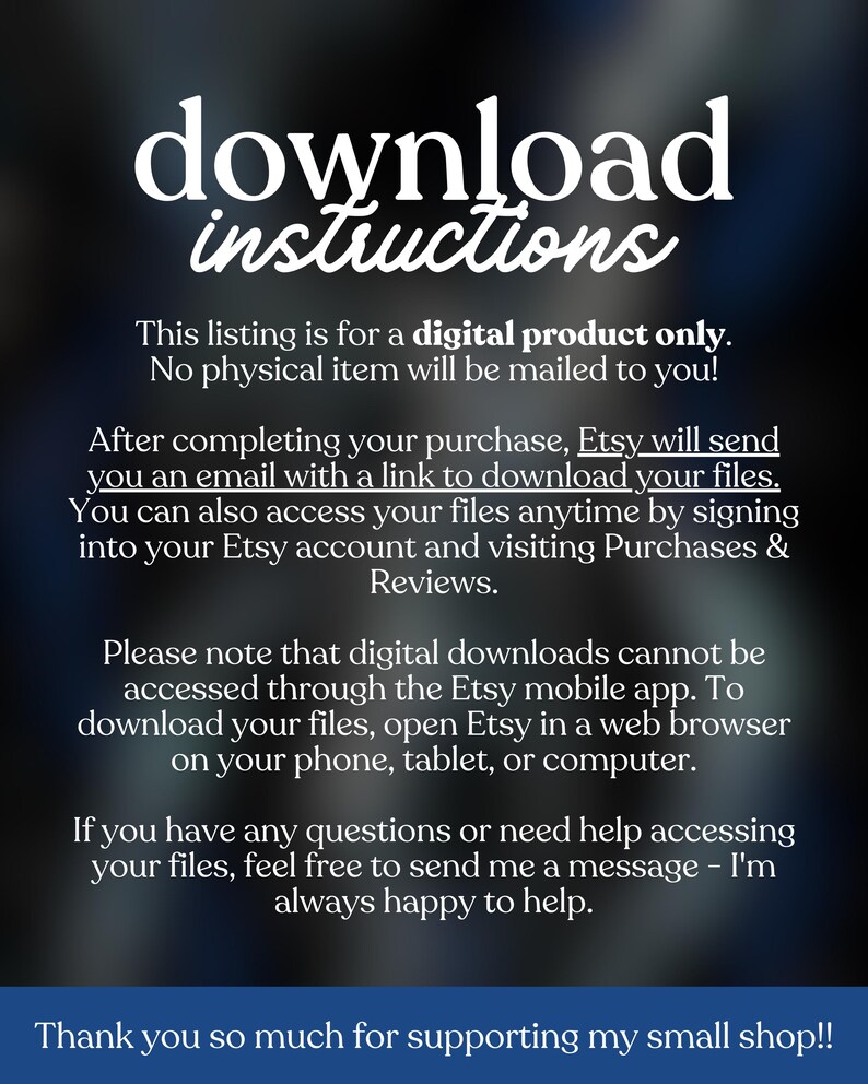 May include: A digital product download instructions graphic with white text on a dark background. The text explains that the listing is for a digital product only and how to download files after purchase. It also provides instructions for accessing files.