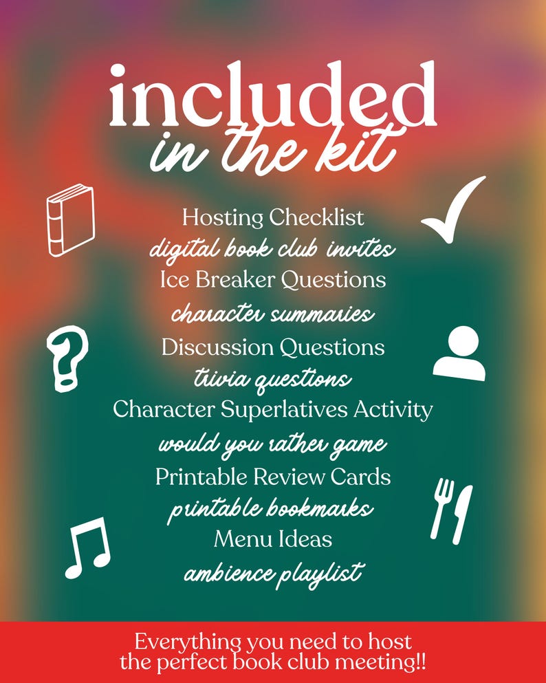May include: A colorful graphic with the text "included in the kit" and a list of book club resources, including checklists, invites, and discussion questions. The bottom reads "Everything you need to host the perfect book club meeting!!"
