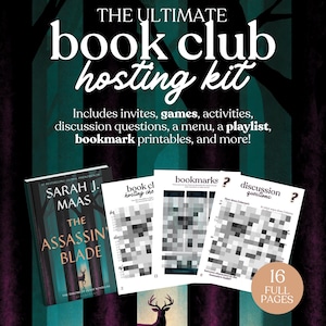 May include: A book club hosting kit with the text "THE ULTIMATE book club hosting kit." Includes invites, games, activities, discussion questions, a menu, a playlist, and bookmark printables. The kit features a book titled "THE ASSASSIN'S BLADE" by Sarah J. Maas.