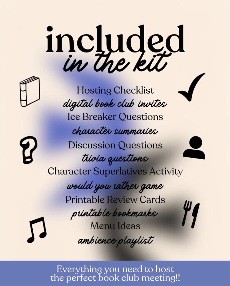 May include: A cream-colored graphic with the text "included in the kit" and a list of items for a book club, including checklists, invites, questions, and playlists. The bottom text reads "Everything you need to host the perfect book club meeting!!"