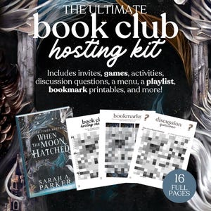 May include: A digital book club hosting kit with the text "THE ULTIMATE book club hosting kit." Includes invites, games, activities, discussion questions, a menu, a playlist, and bookmark printables. The kit also includes a book cover for "When the Moon Hatched" by Sarah A. Parker.