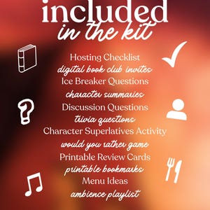 May include: A graphic with a gradient orange and red background, featuring white text and icons. The text reads "included in the kit" and lists items like a hosting checklist, discussion questions, and printable bookmarks. The bottom text says "Everything you need to host the perfect book club meeting!!"