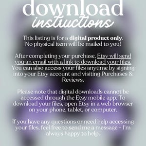 May include: A digital product download instructions graphic with white text on a blurred purple and gray background. The text explains how to download files after purchase, emphasizing that no physical item is mailed.
