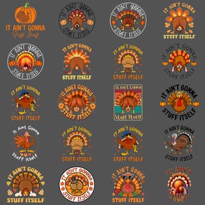 May include: A selection of Thanksgiving-themed graphic designs featuring turkeys and pumpkins. Each design includes the phrase "It Ain't Gonna Stuff Itself" in various circular and rectangular arrangements, with colourful illustrations.