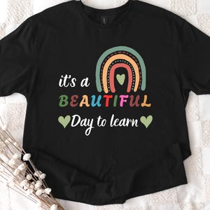 Colorful Teacher Shirt, It&#39;s a Beautiful Day to Learn, Inspirational Hraphic Tees, Shirts for Women, Back to School Tshirt, Gift for Her,