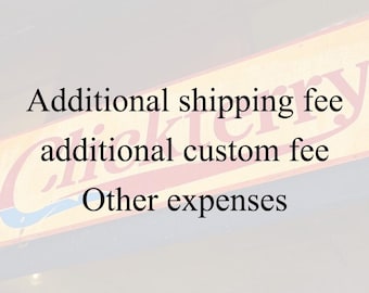 Additional shipping fee / additional custom fee / Other expenses