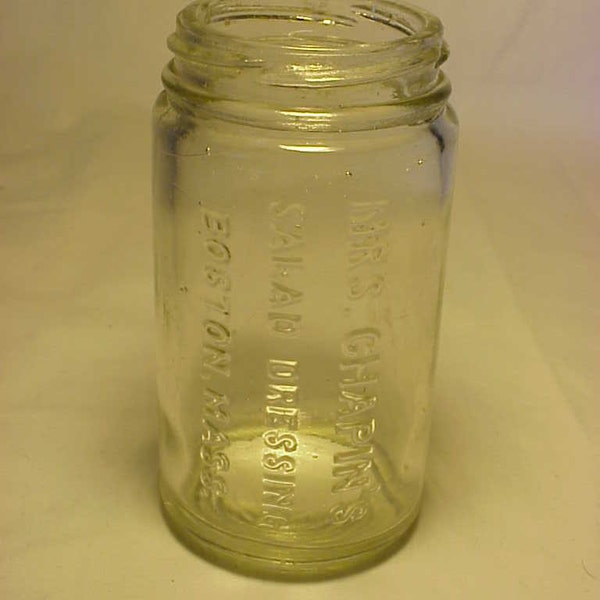 c1915 Mrs. Chapin's Salad Dressing Boston, Mass., 6 Ounce Size Clear Fruit Jar, Canning Jar