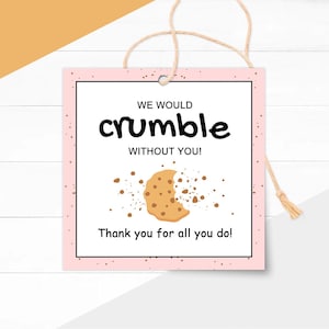 Crumble Without You Cookie Gift Tags: Printable Teacher & Staff Appreciation Labels (Instant Download)
