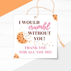 Crumble Without You Tags: Cookie Gift Tag Printable for Staff & Teacher Appreciation (Instant Download)
