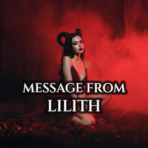 May include: A woman with dark hair and horns, wearing a red dress, kneels in a red-toned environment. The text "MESSAGE FROM LILITH" is displayed in white across the image. The overall theme suggests a mystical or fantasy concept.