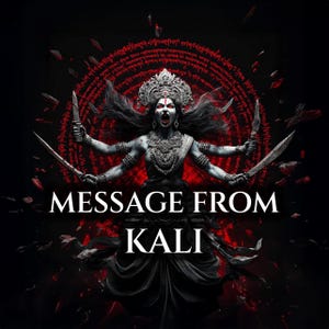Pode incluir: Obra de arte digital com uma divindade de múltiplos braços com uma expressão feroz, segurando espadas. A figura é adornada com joias e uma coroa, em um fundo escuro com detalhes em vermelho. O texto "MESSAGE FROM KALI" é exibido de forma proeminente.