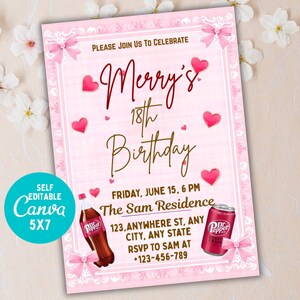 May include: Pink 18th birthday invitation with text "Merry's 18th Birthday". Features pink hearts, bows, and Dr. Pepper graphics. Includes event details: date, time, location, and RSVP information. The invitation is self-editable in Canva and is 5x7 inches.
